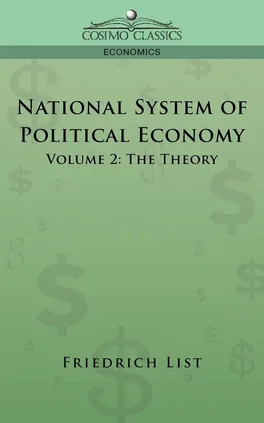 National System of Political Economy - Volume 2 - Friedrich List