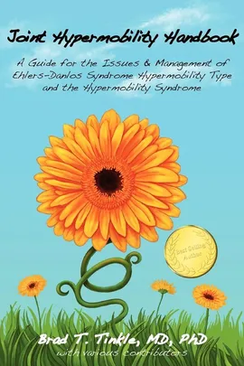 Joint Hypermobility Handbook-  A Guide for the Issues & Management of Ehlers-Danlos Syndrome Hypermobility Type  and the Hypermobility Syndrome - Brad T Tinkle