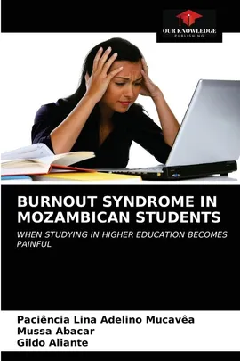 BURNOUT SYNDROME IN MOZAMBICAN STUDENTS - Paciencia Lina Adelino Mucavea