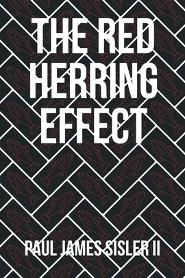The Red Herring Effect - II Paul James Sisler