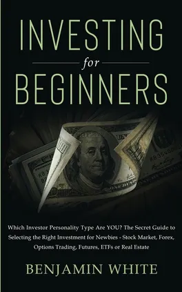 Investing for Beginners - Benjamin White