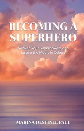 Becoming a Superhero - Marina Paul