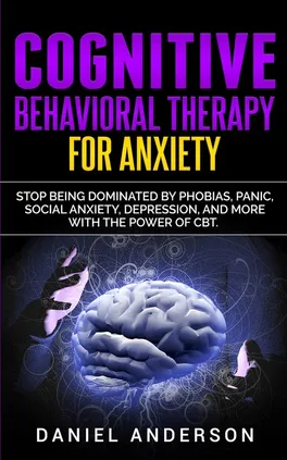 Cognitive Behavioral Therapy for Anxiety - Daniel Anderson