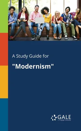 A Study Guide for "Modernism" - Cengage Learning Gale