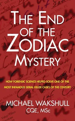 The End of the Zodiac Mystery - Michael N. Wakshull