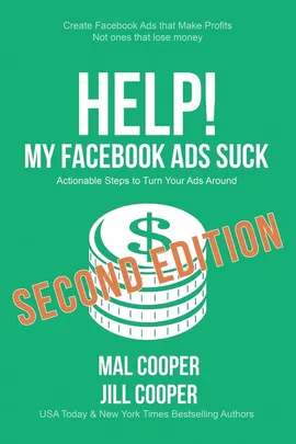 Help! My Facebook Ads Suck - Second Edition - Mal Cooper