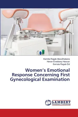 Women's Emotional Response Concerning First Gynecological Examination - Kamilia Ragab AbouShabana
