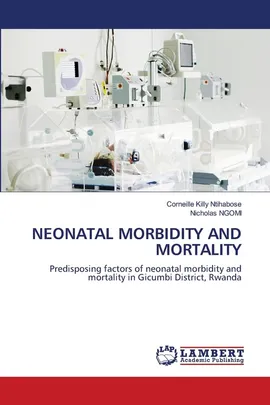 NEONATAL MORBIDITY AND MORTALITY - Corneille Killy Ntihabose