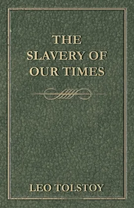 The Slavery Of Our Times - Leo Tolstoy