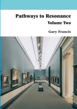 Pathways To Resonance Volume Two Full Colour version - Gary Francis