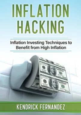 Inflation Hacking - Kendrick Fernandez