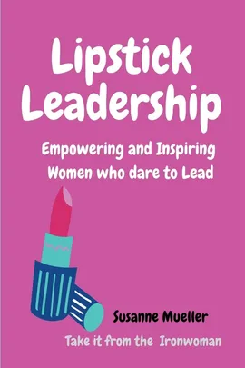 Lipstick Leadership - Susanne Mueller