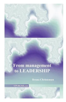 From Management to Leadership - Bruno Christensen