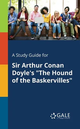 A Study Guide for Sir Arthur Conan Doyle's "The Hound of the Baskervilles" - Cengage Learning Gale