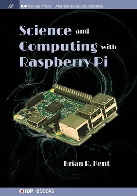 Science and Computing with Raspberry Pi - Brian R Kent