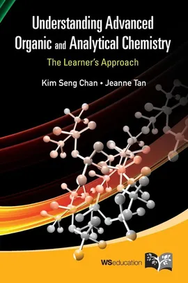Understanding Advanced Organic and Analytical Chemistry - Kim Seng Chan