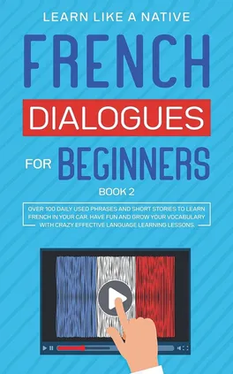 French Dialogues for Beginners Book 2 - Like A Native Learn