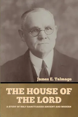 The House of the Lord - James E. Talmage