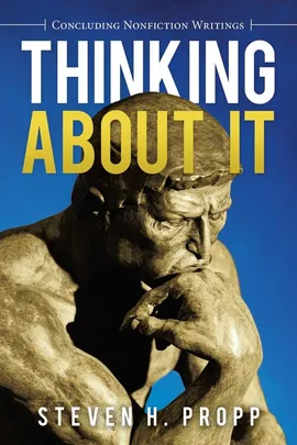 Thinking About It - Steven H. Propp