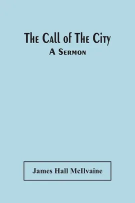 The Call Of The City - McIlvaine James Hall