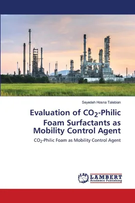 Evaluation of CO2-Philic Foam Surfactants as Mobility Control Agent - Seyedeh Hosna Talebian
