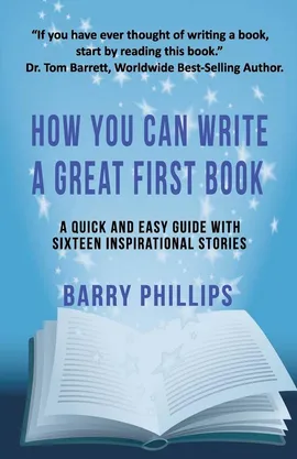 How You Can Write A Great  First Book - Barry Phillips