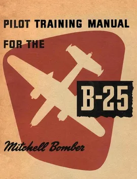 Pilot Training Manual for the B-25 Mitchell Bomber - States Army United