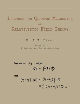 Lectures on Quantum Mechanics and Relativistic Field Theory - P. A.M. Dirac