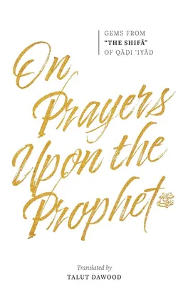 On Prayers Upon the Prophet - Musa al-Yahsubi Qadi 'Iyad b.