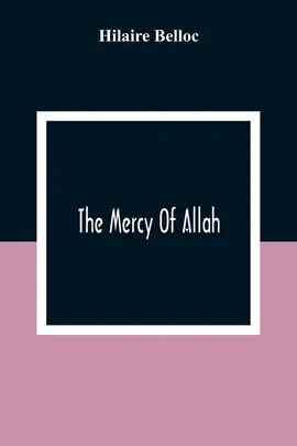 The Mercy Of Allah - Belloc Hilaire