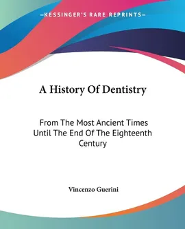 A History Of Dentistry - Vincenzo Guerini