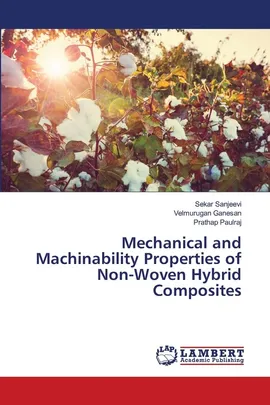Mechanical and Machinability Properties of Non-Woven Hybrid Composites - Sekar Sanjeevi