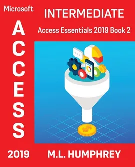 Access 2019 Intermediate - M.L. Humphrey