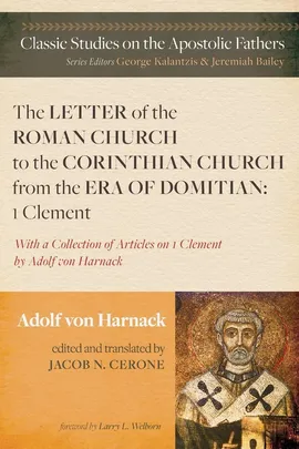 The Letter of the Roman Church to the Corinthian Church from the Era of Domitian - Harnack Adolf von