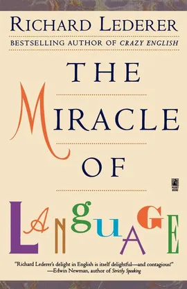 The Miracle of Language - Richard Lederer