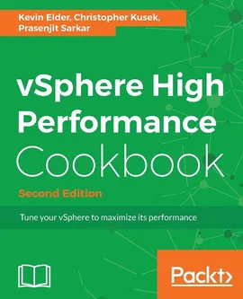 vSphere High Performance Cookbook - Second Edition - Kevin Elder