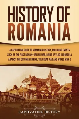 History of Romania - Captivating History