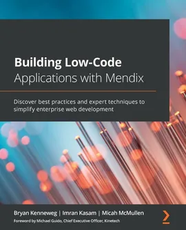 Building Low-Code Applications with Mendix - Bryan Kenneweg