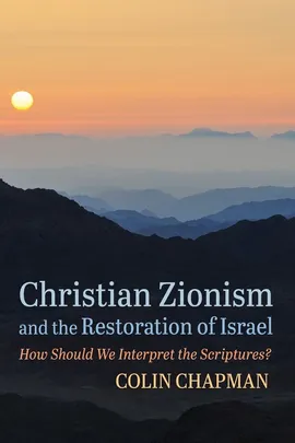 Christian Zionism and the Restoration of Israel - Colin Chapman
