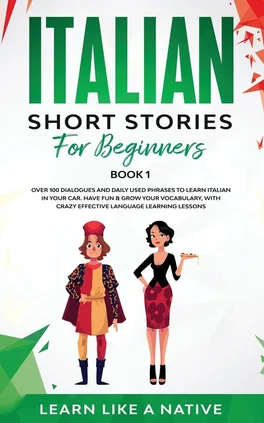 Italian Short Stories for Beginners Book 1 - Like A Native Learn