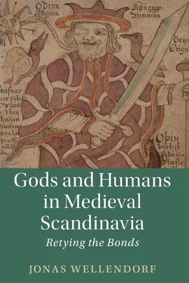Gods and Humans in Medieval Scandinavia - Jonas Wellendorf