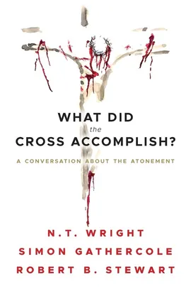 What Did the Cross Accomplish? - N. T. Wright