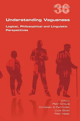 Understanding Vagueness. Logical, Philosophical and Linguistic Perspectives