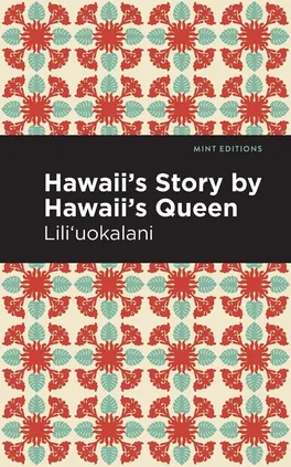 Hawaii's Story by Hawaii's Queen - Liliuokalani