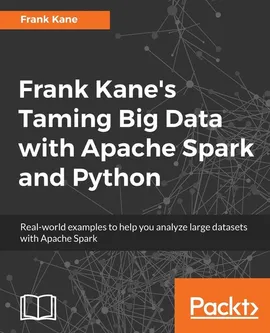 Frank Kane's Taming Big Data with Apache Spark and Python - Kane Frank