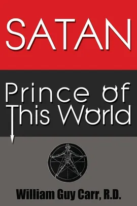 Satan Prince of This World - Original Edition - William Guy Carr