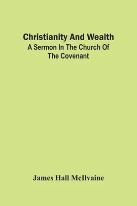Christianity And Wealth - McIlvaine James Hall