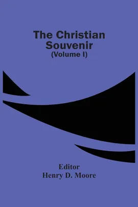 The Christian Souvenir (Volume I)