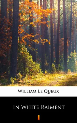 In White Raiment - William Le Queux