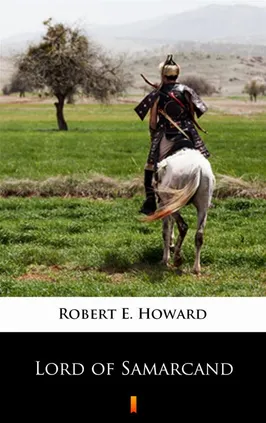 Lord of Samarcand - Robert E. Howard